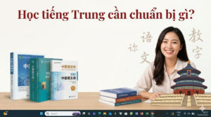 Học tiếng Trung cần chuẩn bị gì?